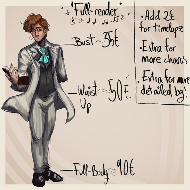 Fully-rendered Commissions (Bigger Style) Bust is 35€, Waist up is 50€ and Full-body for 90€. Add 2€ for timelapse and extra for more characters, as well as an option for a more detailed background.